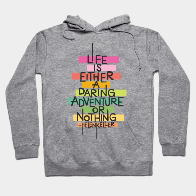 Life is a Daring Adventure Hoodie by polliadesign